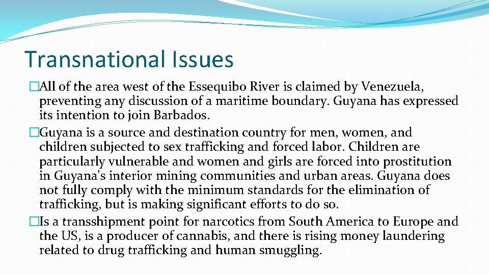 Transnational Issues �All of the area west of the Essequibo River is claimed by