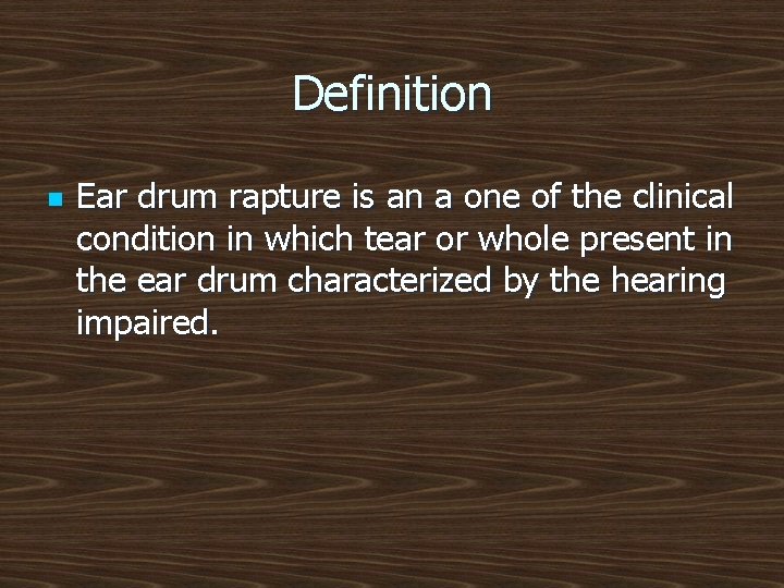 Definition n Ear drum rapture is an a one of the clinical condition in