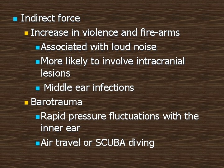 n Indirect force n Increase in violence and fire-arms n Associated with loud noise