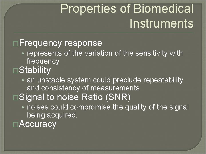 Properties of Biomedical Instruments �Frequency response • represents of the variation of the sensitivity