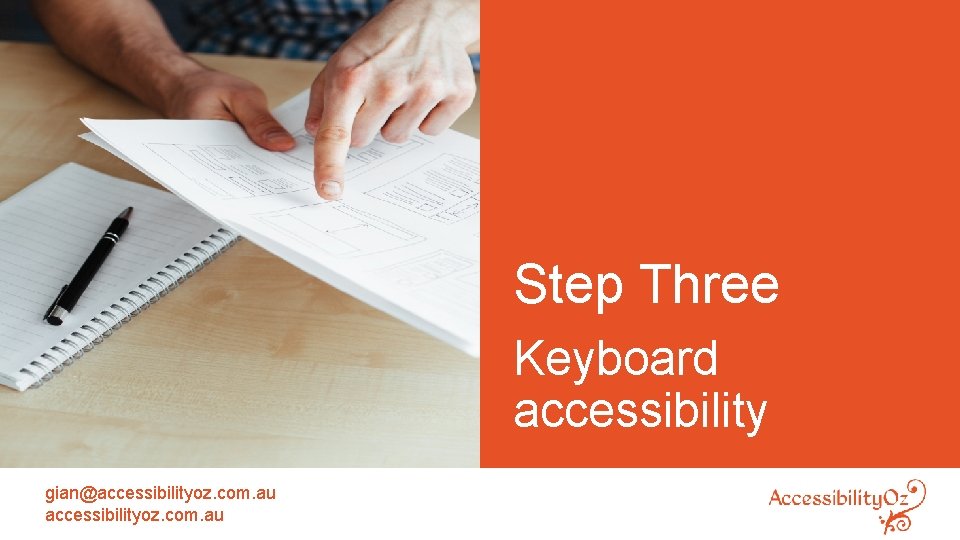 Step Three Keyboard accessibility gian@accessibilityoz. com. au 