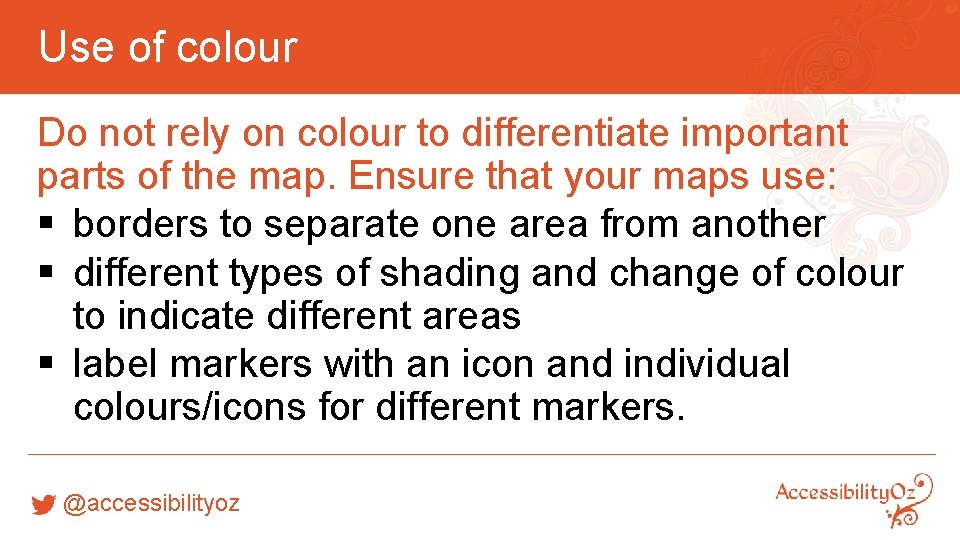 Use of colour Do not rely on colour to differentiate important parts of the