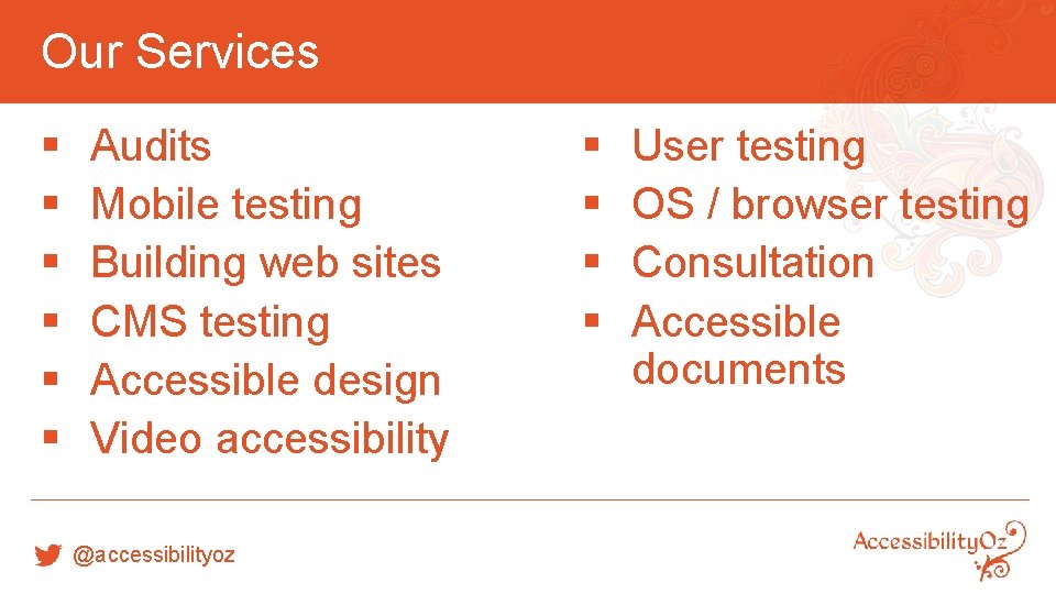Our Services § § § Audits Mobile testing Building web sites CMS testing Accessible