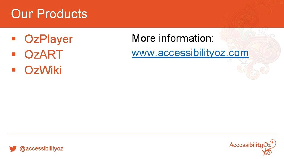Our Products § Oz. Player § Oz. ART § Oz. Wiki @accessibilityoz More information: