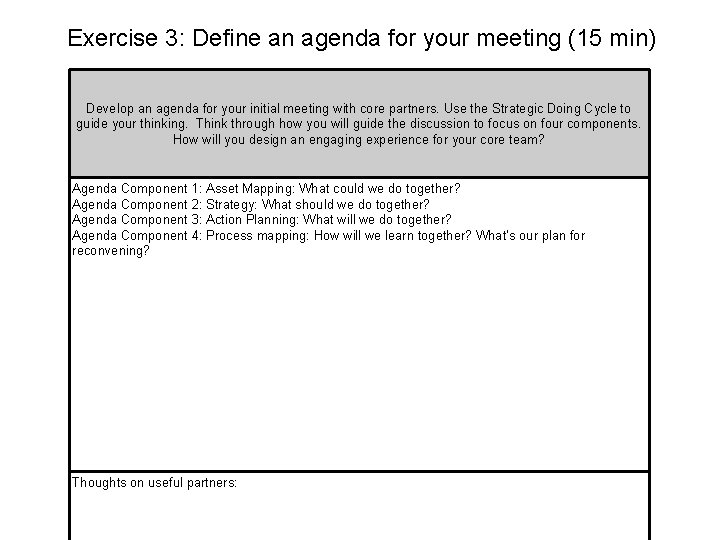 Exercise 3: Define an agenda for your meeting (15 min) Develop an agenda for