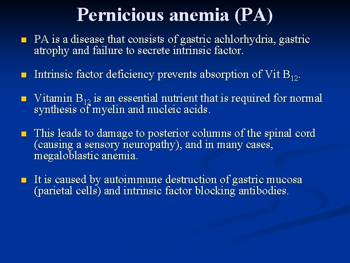 Pernicious anemia (PA) n PA is a disease that consists of gastric achlorhydria, gastric