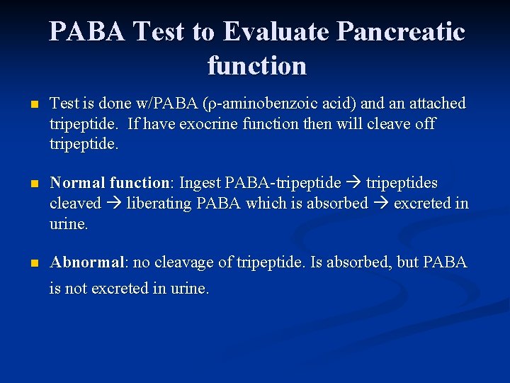 PABA Test to Evaluate Pancreatic function n Test is done w/PABA (ρ-aminobenzoic acid) and