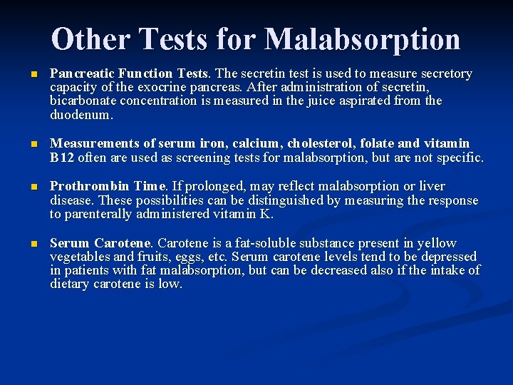 Other Tests for Malabsorption n Pancreatic Function Tests. The secretin test is used to