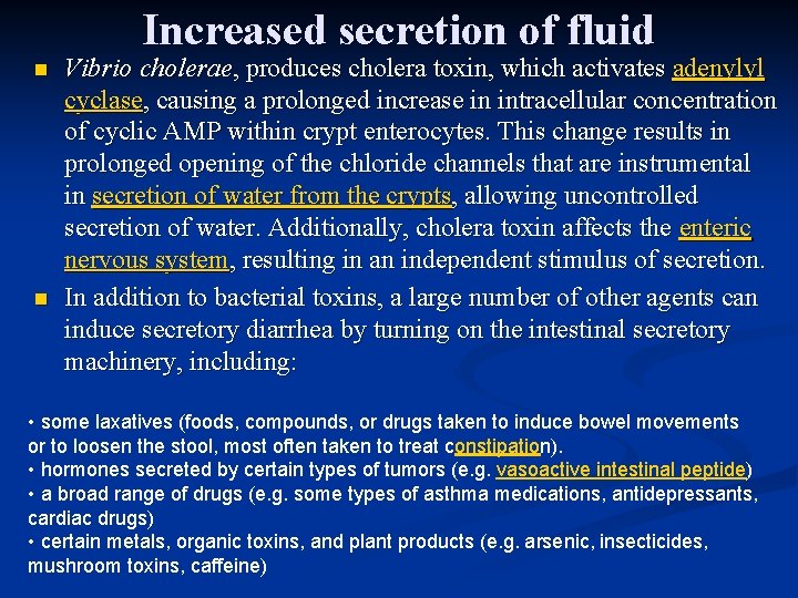 Increased secretion of fluid n n Vibrio cholerae, produces cholera toxin, which activates adenylyl