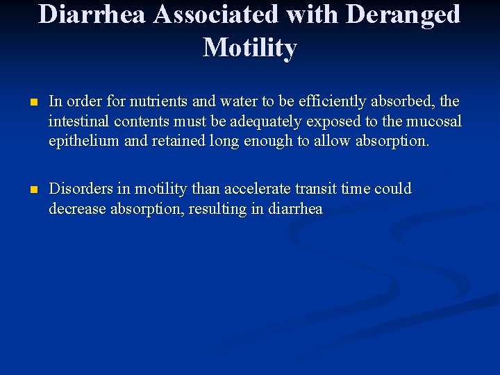 Diarrhea Associated with Deranged Motility n In order for nutrients and water to be