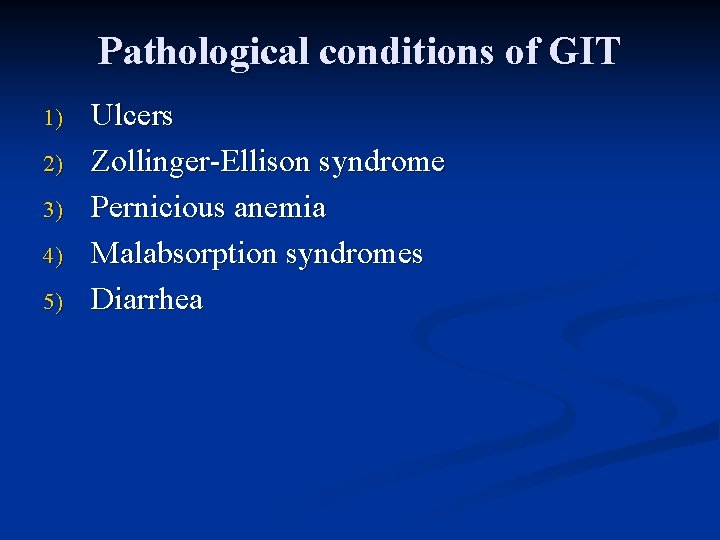 Pathological conditions of GIT 1) 2) 3) 4) 5) Ulcers Zollinger-Ellison syndrome Pernicious anemia