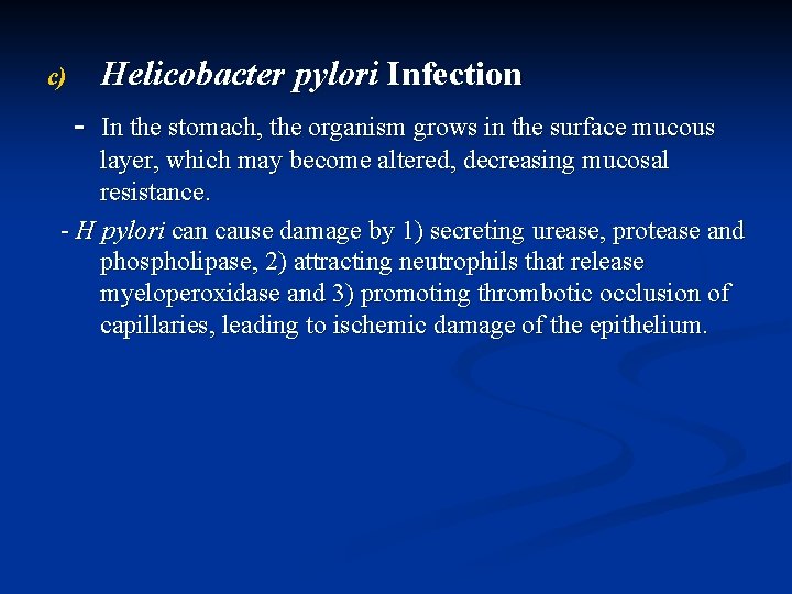 Helicobacter pylori Infection c) - In the stomach, the organism grows in the surface