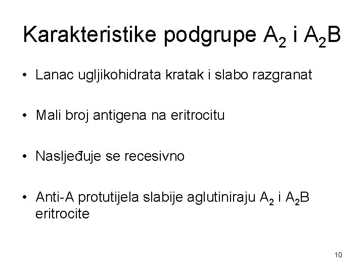 Karakteristike podgrupe A 2 i A 2 B • Lanac ugljikohidrata kratak i slabo