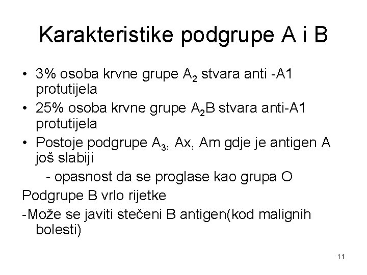 Karakteristike podgrupe A i B • 3% osoba krvne grupe A 2 stvara anti