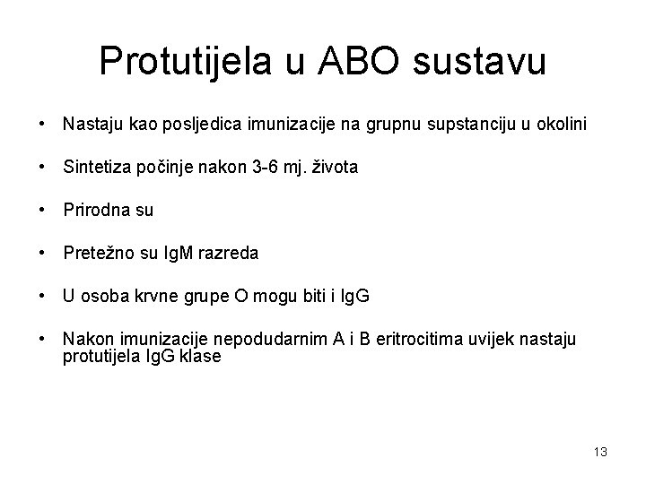 Protutijela u ABO sustavu • Nastaju kao posljedica imunizacije na grupnu supstanciju u okolini