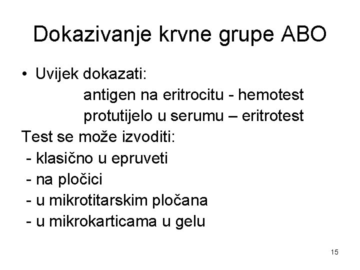 Dokazivanje krvne grupe ABO • Uvijek dokazati: antigen na eritrocitu - hemotest protutijelo u