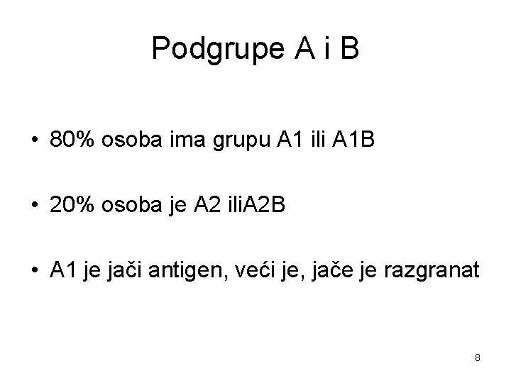 Podgrupe A i B • 80% osoba ima grupu A 1 ili A 1