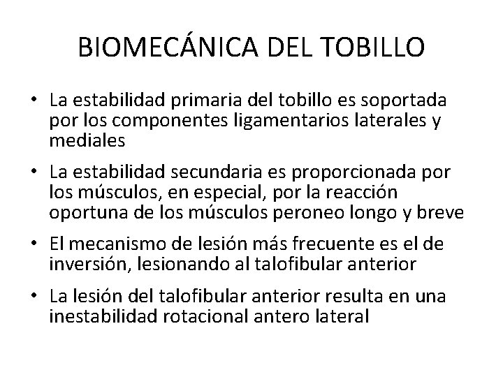 BIOMECÁNICA DEL TOBILLO • La estabilidad primaria del tobillo es soportada por los componentes