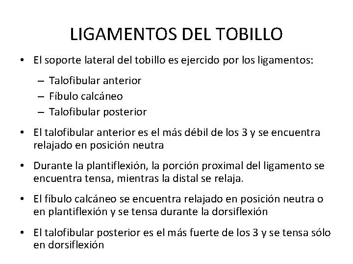 LIGAMENTOS DEL TOBILLO • El soporte lateral del tobillo es ejercido por los ligamentos: