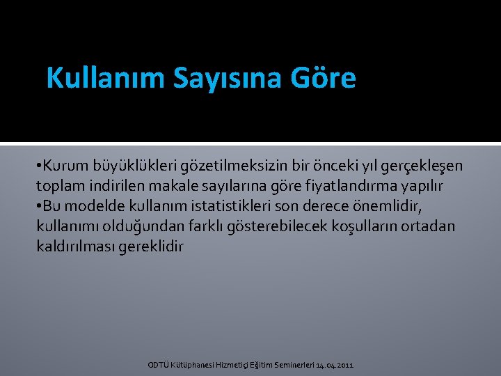 Kullanım Sayısına Göre • Kurum büyüklükleri gözetilmeksizin bir önceki yıl gerçekleşen toplam indirilen makale