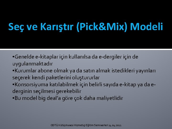 Seç ve Karıştır (Pick&Mix) Modeli • Genelde e-kitaplar için kullanılsa da e-dergiler için de