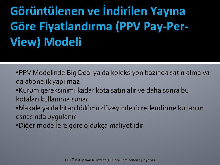 Görüntülenen ve İndirilen Yayına Göre Fiyatlandırma (PPV Pay-Per. View) Modeli • PPV Modelinde Big