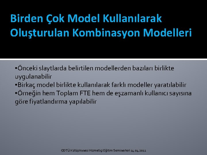 Birden Çok Model Kullanılarak Oluşturulan Kombinasyon Modelleri • Önceki slaytlarda belirtilen modellerden bazıları birlikte