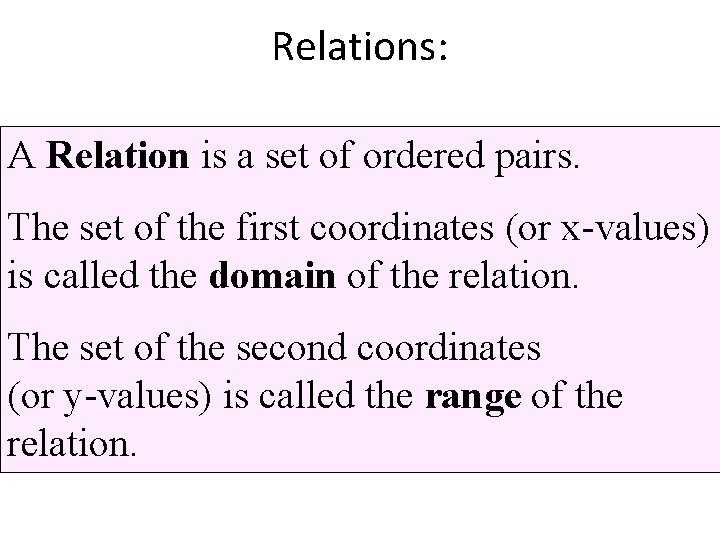 Relations: A Relation is a set of ordered pairs. The set of the first