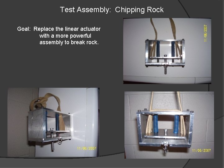 Test Assembly: Chipping Rock Goal: Replace the linear actuator with a more powerful assembly