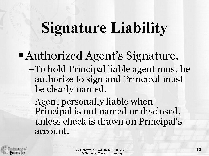 Signature Liability § Authorized Agent’s Signature. – To hold Principal liable agent must be