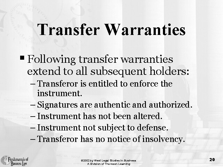 Transfer Warranties § Following transfer warranties extend to all subsequent holders: – Transferor is