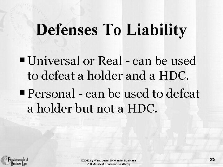 Defenses To Liability § Universal or Real - can be used to defeat a