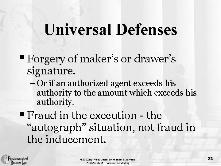 Universal Defenses § Forgery of maker’s or drawer’s signature. – Or if an authorized