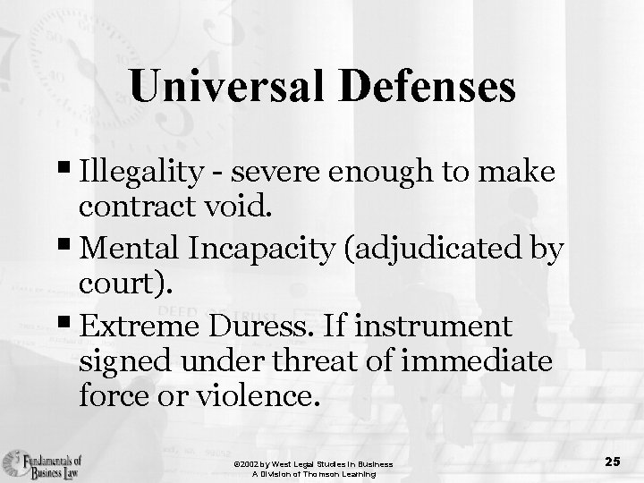 Universal Defenses § Illegality - severe enough to make contract void. § Mental Incapacity