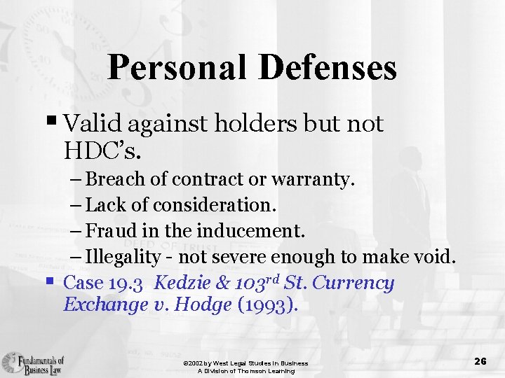 Personal Defenses § Valid against holders but not HDC’s. – Breach of contract or