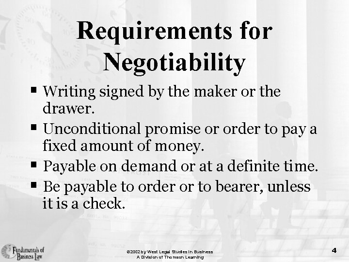 Requirements for Negotiability § Writing signed by the maker or the drawer. § Unconditional