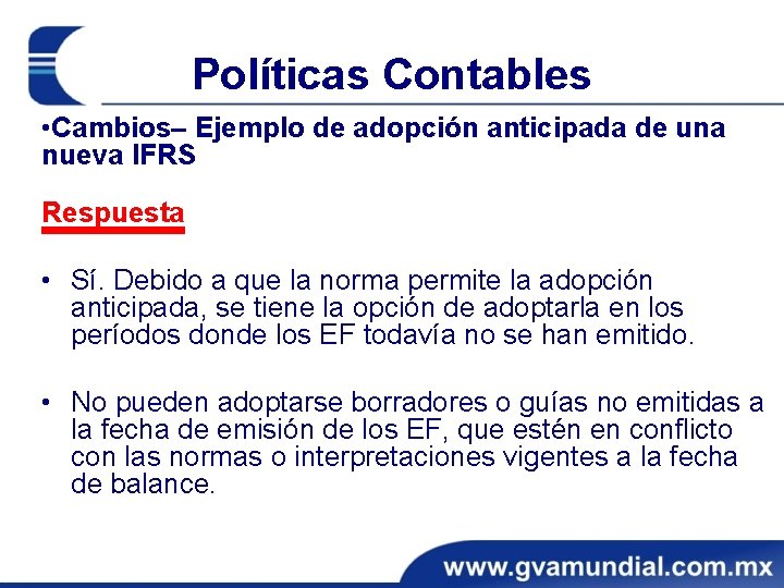 Políticas Contables • Cambios– Ejemplo de adopción anticipada de una nueva IFRS Respuesta •