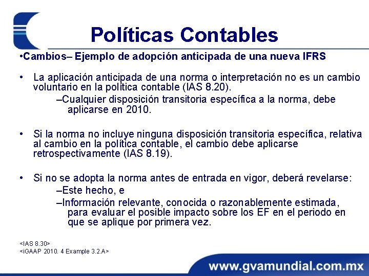 Políticas Contables • Cambios– Ejemplo de adopción anticipada de una nueva IFRS • La