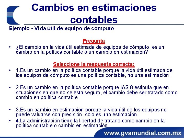 Cambios en estimaciones contables Ejemplo - Vida útil de equipo de cómputo Pregunta •