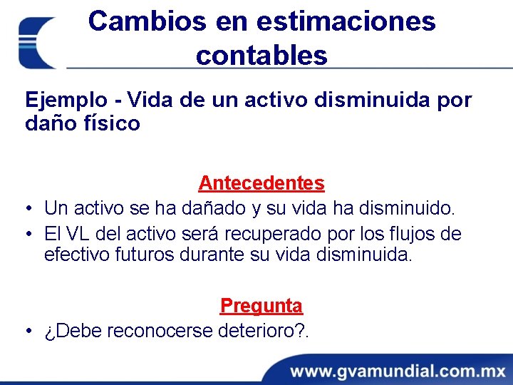 Cambios en estimaciones contables Ejemplo - Vida de un activo disminuida por daño físico