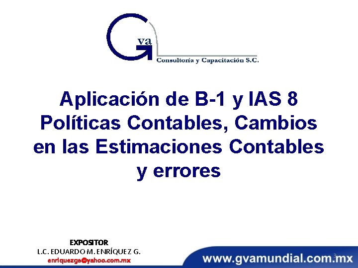 Aplicación de B-1 y IAS 8 Políticas Contables, Cambios en las Estimaciones Contables y