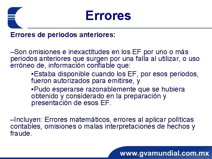 Errores de periodos anteriores: ‒Son omisiones e inexactitudes en los EF por uno o