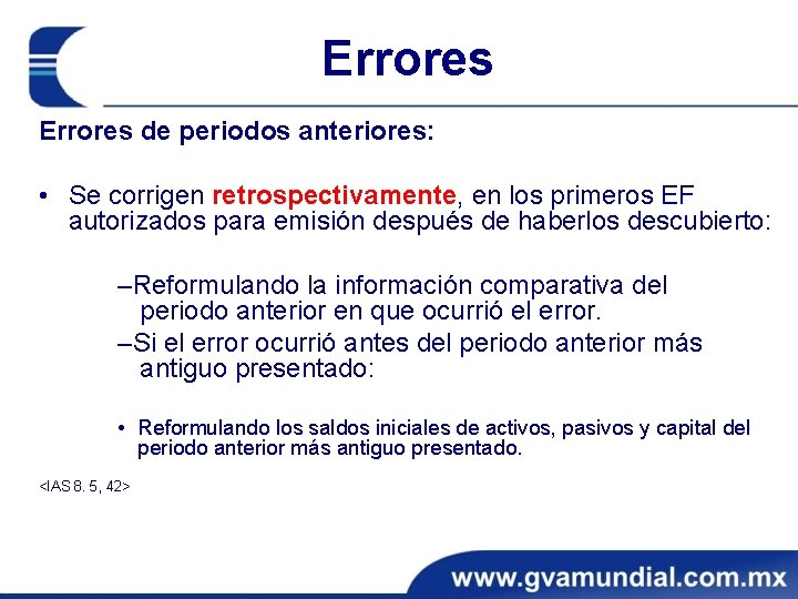 Errores de periodos anteriores: • Se corrigen retrospectivamente, en los primeros EF autorizados para