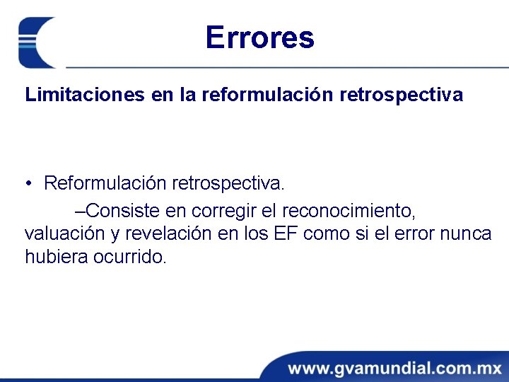 Errores Limitaciones en la reformulación retrospectiva • Reformulación retrospectiva. ‒Consiste en corregir el reconocimiento,