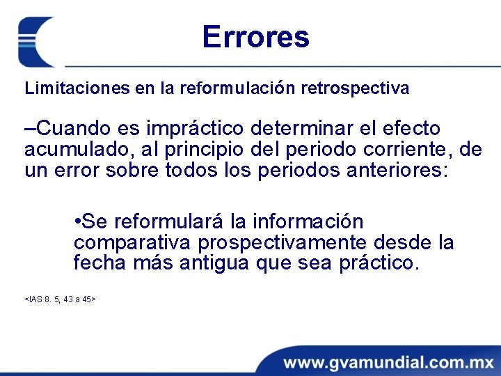 Errores Limitaciones en la reformulación retrospectiva ‒Cuando es impráctico determinar el efecto acumulado, al