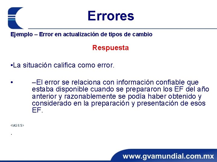 Errores Ejemplo – Error en actualización de tipos de cambio Respuesta • La situación
