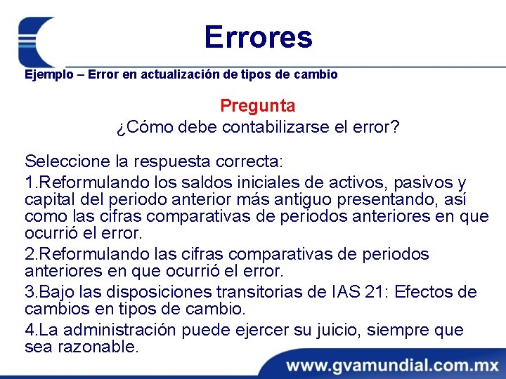 Errores Ejemplo – Error en actualización de tipos de cambio Pregunta ¿Cómo debe contabilizarse