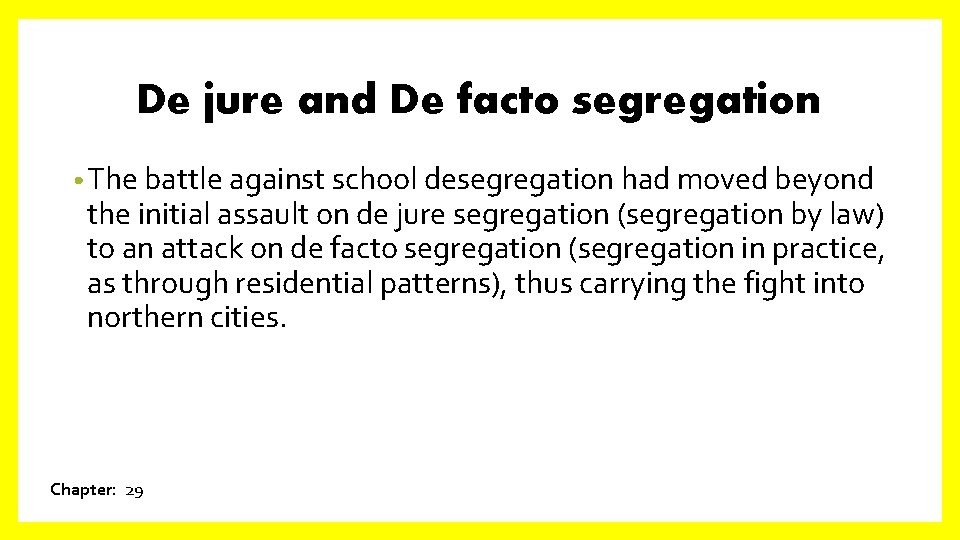 De jure and De facto segregation • The battle against school desegregation had moved