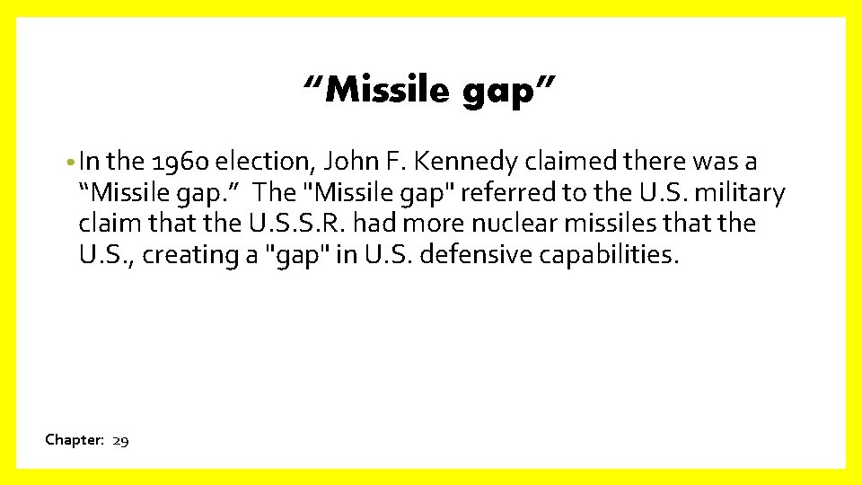 “Missile gap” • In the 1960 election, John F. Kennedy claimed there was a