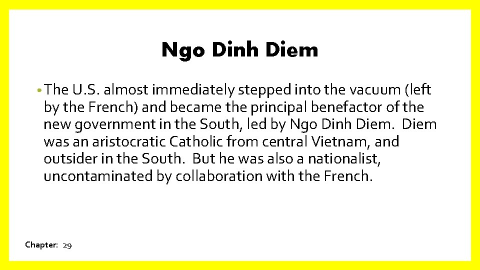 Ngo Dinh Diem • The U. S. almost immediately stepped into the vacuum (left